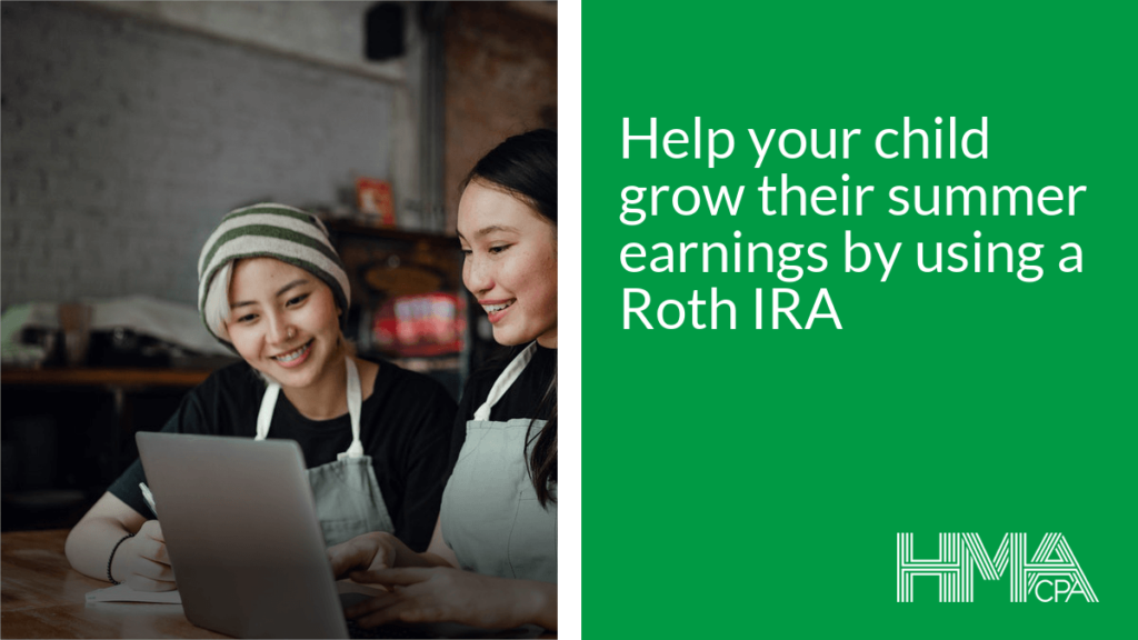 Help your child grow their summer earnings by using a Roth IRA